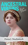 E-Book (epub) Ancestral Virgins Part Three von Fiona J. Mackintosh