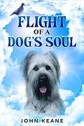 E-Book (epub) Flight Of A Dog's Soul von John Keane