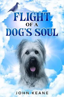 E-Book (epub) Flight Of A Dog's Soul von John Keane