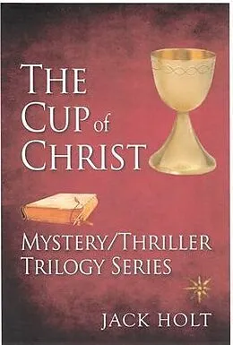 E-Book (epub) The Cup of Christ Mystery/Thriller Trilogy Series von Jack Holt