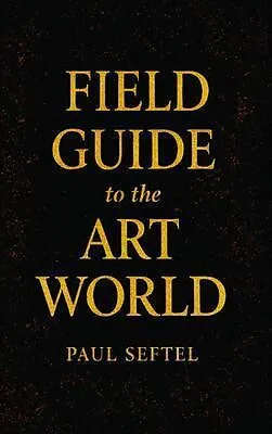 E-Book (epub) Field Guide to the Art World von Paul Seftel