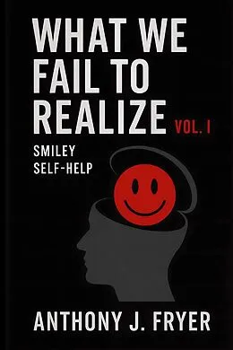 E-Book (epub) What We Fail To Realize von Anthony J. Fryer