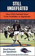 E-Book (epub) Still Undefeated: How UTSA Football Went From Forbidden to Significant von Brad Parrott, Jim Goodman