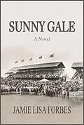 E-Book (epub) Sunny Gale--A Novel von Jamie Lisa Forbes