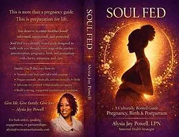E-Book (epub) Soul Fed- The Essential Guide to Pregnancy, Birth, and Postpartum von Alysia Joy Powell