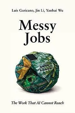 E-Book (epub) Messy Jobs von Luis Garicano, Jin Li, Yanhui Wu