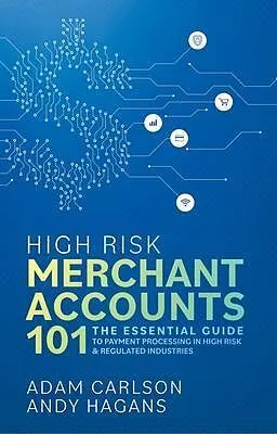E-Book (epub) High Risk Merchant Accounts 101 von Adam Carlson, Andy Hagans