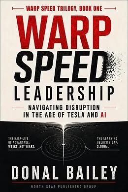 E-Book (epub) Warp Speed Leadership: Navigating Disruption in the Age of Tesla and AI von Donal Bailey
