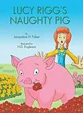 E-Book (epub) Lucy Rigg's Naughty Pig von Jacqueline H. Faber
