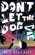 Kartonierter Einband (Kt) Don't Let the Dog Die von M. J. Bellamy