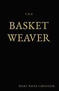 E-Book (epub) The Basket Weaver von Terry Wayne Carpenter