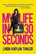 E-Book (epub) My Life In 30 Seconds von Linda Kaplan Thaler