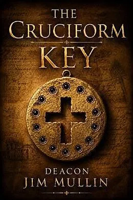 E-Book (epub) The Cruciform Key von Deacon Jim R Mullin