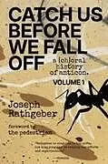 Kartonierter Einband Catch Us Before We Fall Off von Joseph Rathgeber