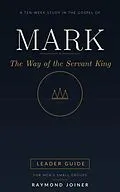 E-Book (epub) Mark: The Way of the Servant King (Leader Guide) von Raymond Joiner, Rebecca Joiner