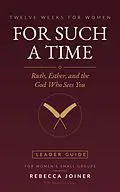 E-Book (epub) For Such a Time: Ruth, Esther, and the God Who Sees You (Leader Guide) von Rebecca Joiner, Raymond Joiner