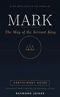 E-Book (epub) t Mark: The Way of the Servant King (Participant Guide) von Raymond Joiner, Rebecca Joiner