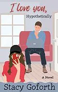 E-Book (epub) I Love You, Hypothetically von Stacy Goforth