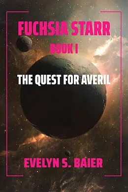 E-Book (epub) Fuchsia Starr: The Quest for Averil von Evelyn S. Baier