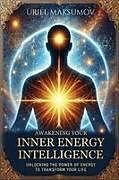 Kartonierter Einband Awakening Your Inner Energy Intelligence von Uriel Maksumov