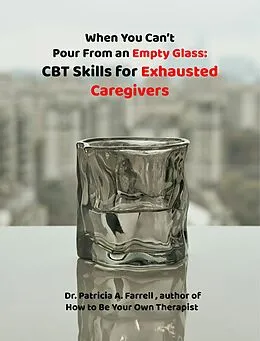 E-Book (epub) When You Can't Pour From an Empty Glass von Patricia Farrell