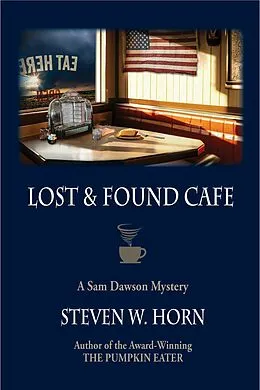 E-Book (epub) Lost &amp; Found Cafe: A Sam Dawson Mystery von Steven W. Horn