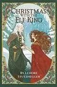 Kartonierter Einband Christmas With The Elf King von Lenore Stutznegger