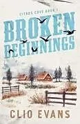 Kartonierter Einband Broken Beginnings von Clio Evans
