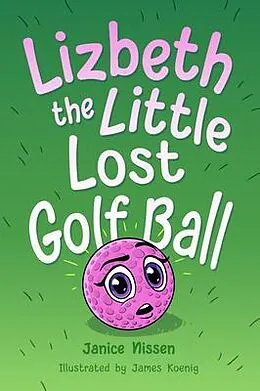 E-Book (epub) Lizbeth, the Little Lost Golf Ball von Janice Nissen