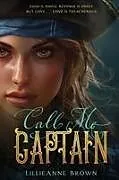 Kartonierter Einband Call Me Captain von Lillieanne Brown