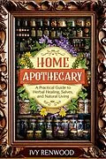 E-Book (epub) Home Apothecary von Ivy Renwood
