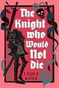E-Book (epub) The Knight Who Would Not Die von Layla Kara
