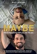 Kartonierter Einband (Kt) Maybe This is Happening For You, Not to You von Axel Schura