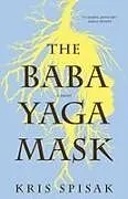 Kartonierter Einband (Kt) The Baba Yaga Mask von Kris Spisak