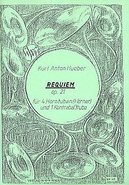 Kurt Anton Hueber Notenblätter Requiem op.21 für 4 Horntuben