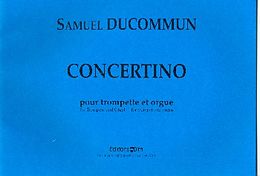 Samuel Ducommun Notenblätter Concertino für Trompete und Orgel