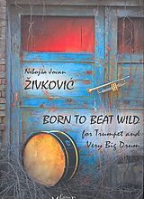 Nebojsa Jovan Zivkovic Notenblätter Born to beat wild op.30 für Trompete