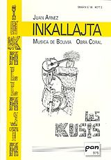 Juan Arnez Notenblätter Inkallajta Musica de Bolivia für gem Chor und