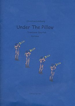 Christian Lindberg Notenblätter Under the Pillow for 4 trombones