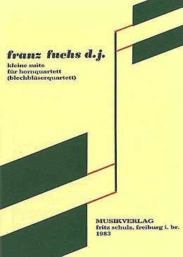 Franz D.J. Fuchs Notenblätter Kleine Suite für für 4 Hörner (Blechbläser