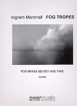 Ingram Marshall Notenblätter Fog Tropes