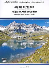 Alexander Wörner Notenblätter Zauber der Musik und Allgäuer Alphornjodler