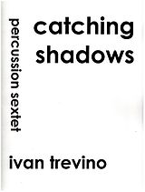 Ivan Trevino Notenblätter Catching Shadows