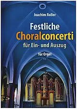 Joachim Roller Notenblätter Festliche Choralconcerti für Ein- und Auszug Band 1