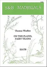 Thomas Weelkes Notenblätter ON THE PLAINS, FAIRY TRAINS