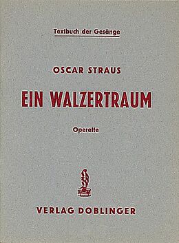 Oscar Straus Notenblätter Ein Walzertraum Libretto der Gesänge