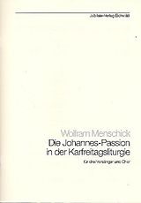 Wolfram Menschick Notenblätter Die Johannes-Passion in der Karfreitagsliturgie