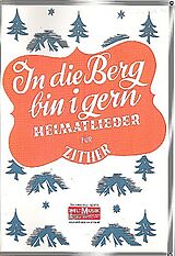  Notenblätter In die Berg bin i gern Heimatlieder