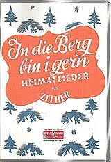  Notenblätter In die Berg bin i gern - Heimatlieder