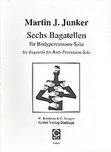 Martin J. Junker Notenblätter 6 Bagatellen für Bodypercussion solo